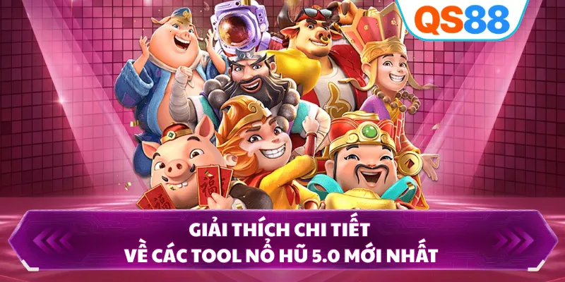 Giải thích chi tiết về các tool nổ hũ 5.0 mới nhất