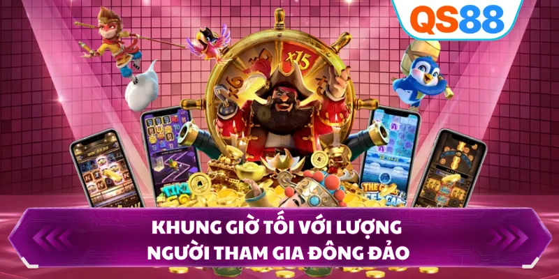 Khung giờ tối với lượng người tham gia đông đảo
